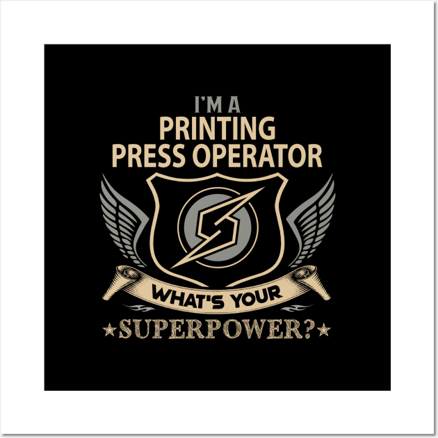 Printing Press Operator T Shirt - Superpower Gift Item Tee Wall Art by Cosimiaart